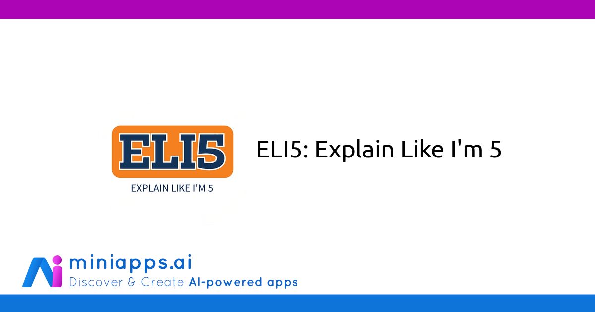 ELI5: Explain Like I'm 5 - Free AI-powered Mini App - miniapps.ai