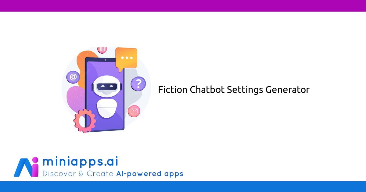 Fiction Chatbot Settings Generator Free Ai Powered Mini App Miniapps Ai Fiction Chatbot Settings Generator Free Ai Powered Mini App Miniapps Ai