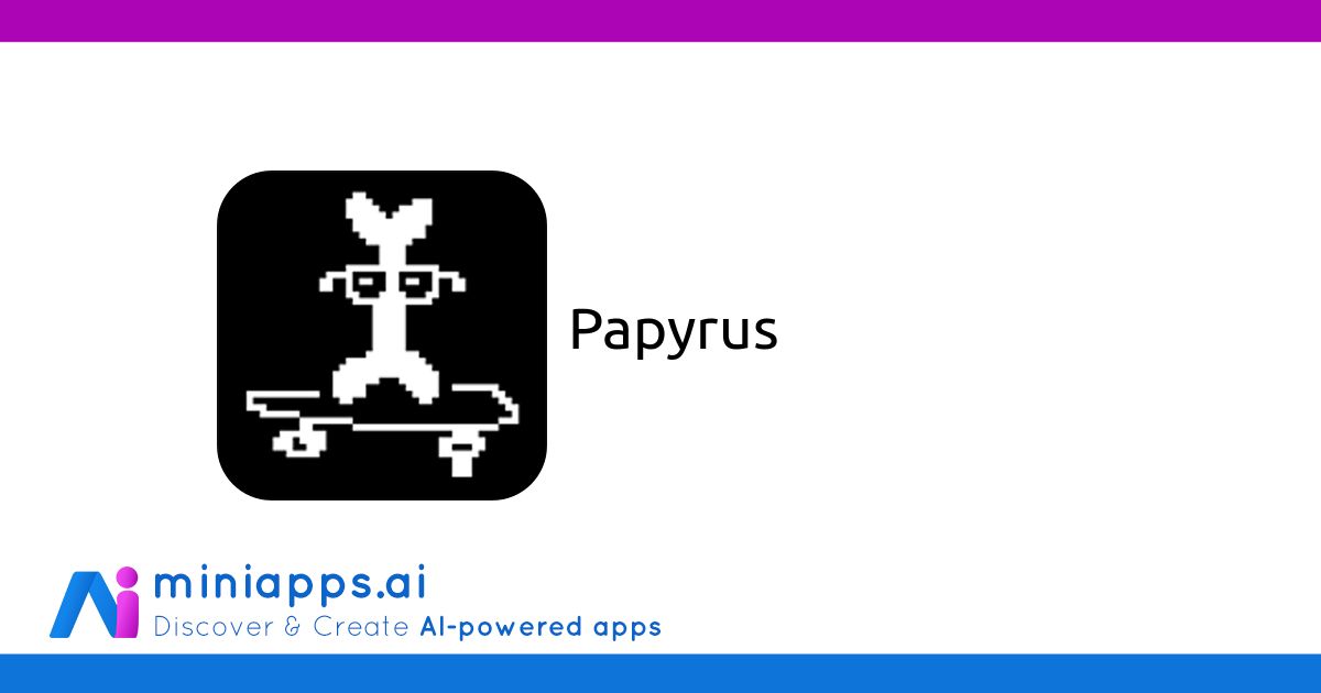 Papyrus - Free AI-powered Chatbot - Miniapps.ai