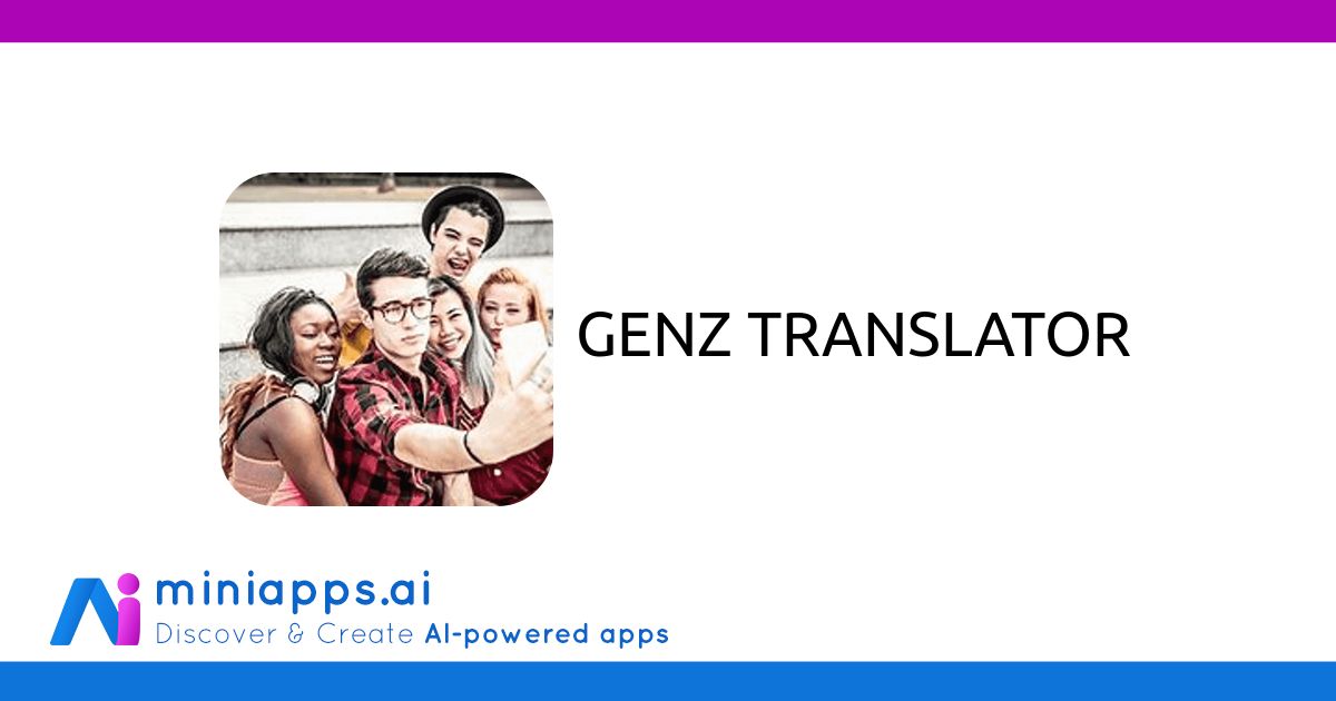 GENZ TRANSLATOR - Free AI-powered Mini App - miniapps.ai